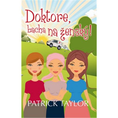 Doktore, bacha na ženský! Patrick Taylor – Zbozi.Blesk.cz