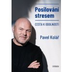 Posilování stresem - Pavel Kolář – Hledejceny.cz