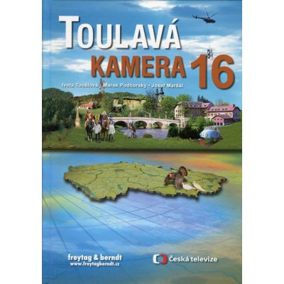 Toulavá Kamera 16 - Iveta Toušlová; Marek Podhorský; Josef Maršál – Hledejceny.cz