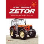 Kniha Opravy traktorů Zetor Praktická příručka pro modely Z 2011 - Z 6945 – Hledejceny.cz