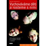 Aldortová Naomi - Vychováváme děti a rosteme s nimi -- Od neshod a kárání ke svobodě, rozvoji a radosti – Hledejceny.cz