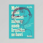 Malý atlas domácí zábavy aneb Irmička se baví – Zboží Dáma