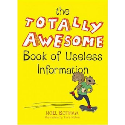 The Totally Awesome Book of Useless Information Botham NoelPaperback – Sleviste.cz