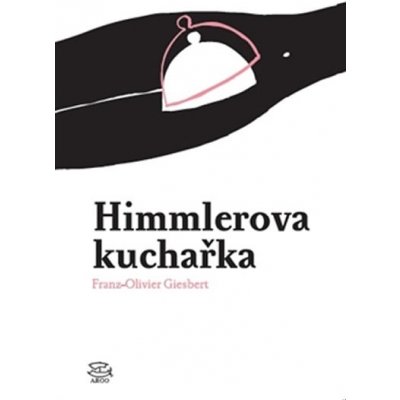 Himmlerova kuchařka - Franz-Olivier Giesbert