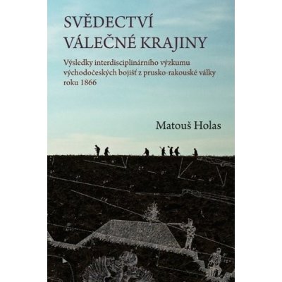 Svědectví válečné krajiny - Matouš Holas – Hledejceny.cz