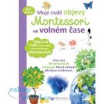 Moje malé objevy Montessori ve volném čase - Delphine Urvoy – Zboží Mobilmania