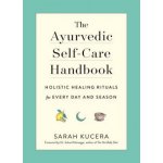The Ayurvedic Self-Care Handbook - Kucera, Sarah – Sleviste.cz