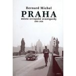 Praha město evropské avantgardy 1895 - 1928 - Bernard Michel – Sleviste.cz