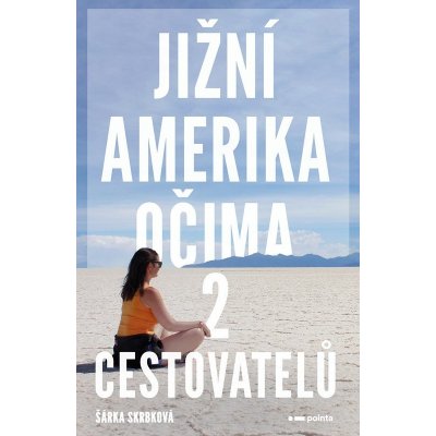 Jižní Amerika očima 2 cestovatelů - Šárka Skrbková