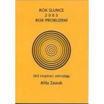 Rok slunce 2003 Rok probuzení -- 365 inspirací astrojógy - Zaurak Alita – Hledejceny.cz