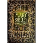 Mary Shelley Horror Stories Shelley MaryPevná vazba – Hledejceny.cz