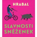 Slavnosti sněženek - Hrabal Bohumil - Pavel Soukup – Hledejceny.cz