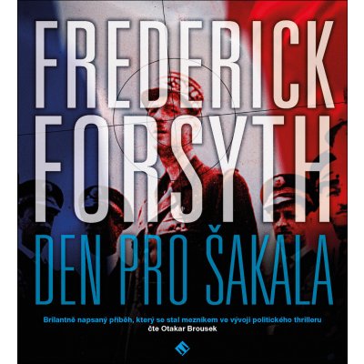 Den pro Šakala - Frederick Forsyth – Hledejceny.cz