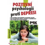 Pozitivní psychologií proti depresi, Jak svépomocí dosáhnout štěstí, pohody a vnitřní síly - Akhtar Miriam – Zboží Mobilmania
