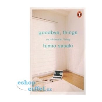 Goodbye, Things: On Minimalist Living Paperb... Fumio Sasaki