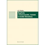Kapitoly z francouzské, italské a české literatury - Jiří Pelán – Hledejceny.cz