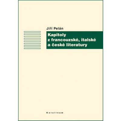 Kapitoly z francouzské, italské a české literatury - Jiří Pelán – Zbozi.Blesk.cz