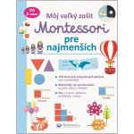 Môj veľký zošit Montessori pre najmenších – Zbozi.Blesk.cz