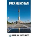 Turkmenistan: Far Flung Places Travel Guide – Hledejceny.cz