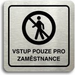 Accept Piktogram "vstup pouze pro zaměstnance II" (80 × 80 mm) (stříbrná tabulka - černý tisk) – Zboží Dáma