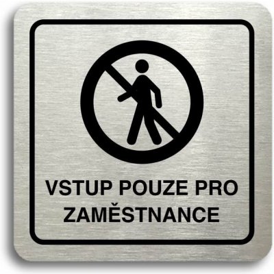 Accept Piktogram "vstup pouze pro zaměstnance II" (80 × 80 mm) (stříbrná tabulka - černý tisk) – Zboží Dáma