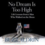 No Dream Is Too High: Life Lessons from a Man Who Walked on the Moon – Zbozi.Blesk.cz