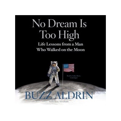 No Dream Is Too High: Life Lessons from a Man Who Walked on the Moon – Zbozi.Blesk.cz