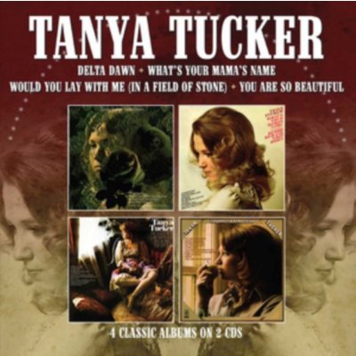 TANYA TUCKER - DELTA DAWN / WHAT'S YOUR MAMA'S NAME / WOULD YOU LAY WITH ME - IN A FIELD OF STONE / YOU ARE SO BEAUTIFUL - Music CD – Zboží Mobilmania