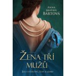 Žena tří mužů - Boj o dědictví, čest a lásku - Bártová Anna Beatrix – Hledejceny.cz