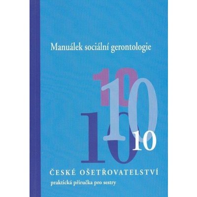 České ošetřovatelství 10 - Manuálek sociální gerontologie – Hledejceny.cz