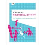 Matematiko, jsi to ty? - Čísla, osobnosti, problémy a zvláštnosti - Paenza Adrián – Hledejceny.cz