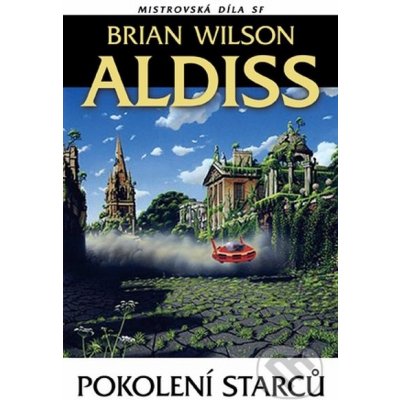 Pokolení starců - Mistrovská díla SF - Aldiss Brian Wilson – Hledejceny.cz