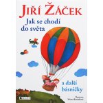 Jak se chodí do světa a další básničky - Jiří Žáček; Vlasta Baránková – Hledejceny.cz