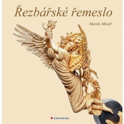 Řezbářské řemeslo - Marek Minář – Hledejceny.cz