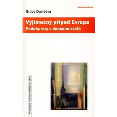 Výjimečný případ Evropa -- Parametry víry v moderním světě - Grace Davieová – Hledejceny.cz