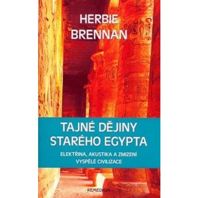 Tajné dějiny starého Egypta - Brennan Herbie