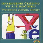 Opakujeme češtinu ve 3. až 5. ročníku - Pravopisná cvičení, diktáty - Zita Janáčková