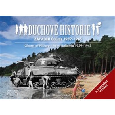 Duchové historie - Západní Čechy 1939 - 1945 / Ghosts of History West Bohemia 19 - Kolouch, Pavel,kolektiv, Vázaná – Zboží Mobilmania