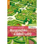 Burgundsko a údolí Loiry - Turistický průvodce - autorů kolektiv