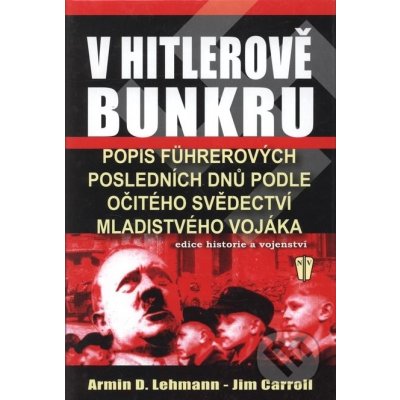 V Hitlerově bunkru - Armin D. Lehmann, Jim Carroll