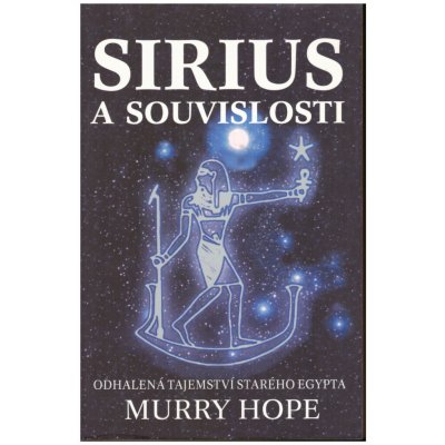 Sirius a souvislosti - Odhalená tajemství starého Egypta - Hope Murry