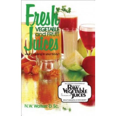 Fresh Vegetable and Fruit Juices - N. Walker What'