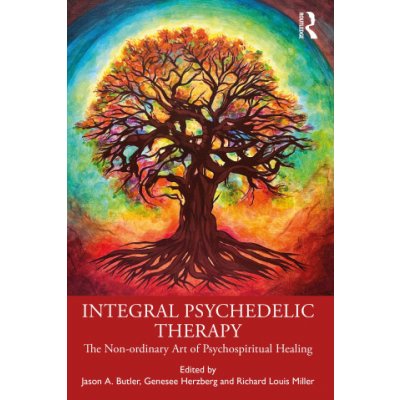 Integral Psychedelic Therapy: The Non-Ordinary Art of Psychospiritual Healing Butler Jason A.Paperback