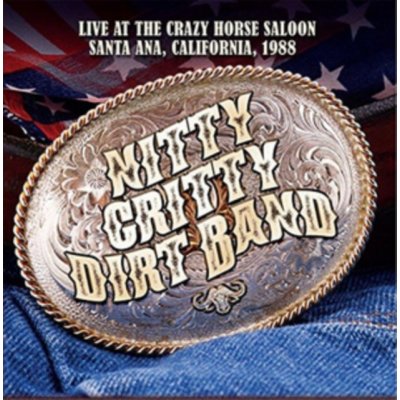 Live at the Crazy Horse Saloon, Santa Ana, California, 1988 - The Nitty Gritty Dirt Band CD – Hledejceny.cz