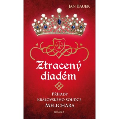 Ztracený diadém - Případy královského soudce Melichara, 1. vydání - Jan Bauer