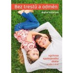 Bez trestů a odměn - Výchova spokojeného dítěte ve věku 2-8 let - Aletha Solterová – Hledejceny.cz