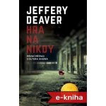 Hra na nikdy - Jeffery Deaver – Hledejceny.cz