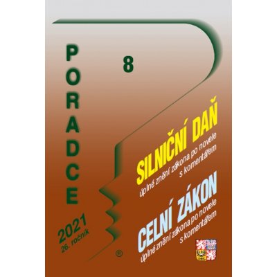 Poradce 8/2021 – Silniční daň s komentářem, Celní zákon s komentářem - Jaroslav Dombrowski, Petr Taranda – Zbozi.Blesk.cz