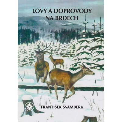 Lovy a doprovody na Brdech - František Švamberk – Hledejceny.cz