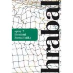 Spisy 7 - Literární žurnalistika - Bohumil Hrabal , Václav K... – Zboží Mobilmania